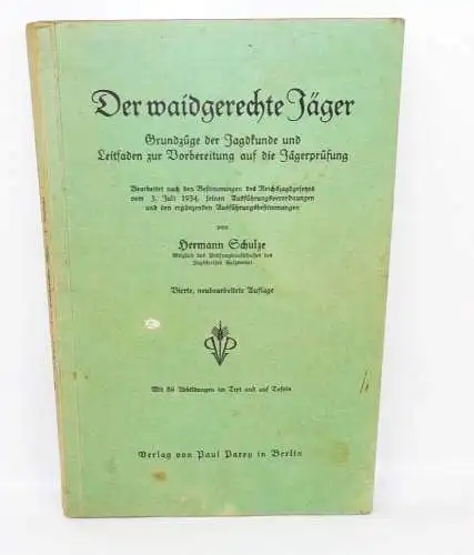 Der waidgerechte Jäger Grundzüge der Jagdkunde Hermann Schulze 1935 