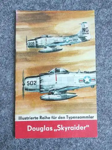 Heft 35 Douglas Skyraider Illustrierte Reihe für den Typensammler