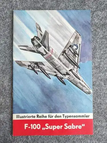 Heft 37 F-100 Super Sabre Illustrierte Reihe für den Typensammler