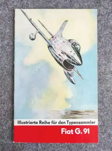 Heft 6 Fiat G 91 Illustrierte Reihe für den Typensammler mit Negativ