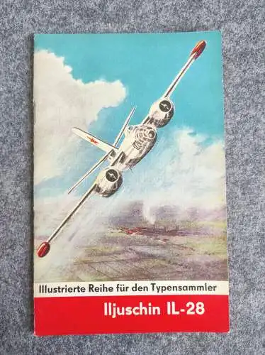 Iljuschin IL-28 Illustrierte Reihe für den Typensammler mit Negativ