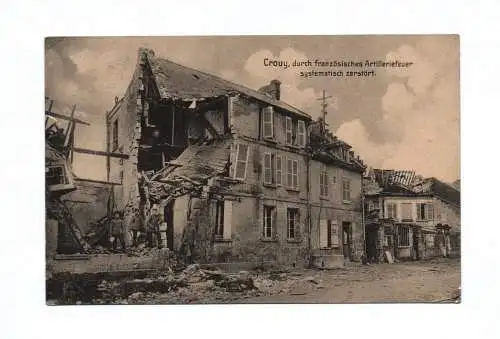 Ak Crouy durch französisches Artilleriefeuer systematisch zerstört 1915 Feldpost