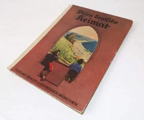 Deine deutsche Heimat Braun und Schneider 1936 Kinderbuch