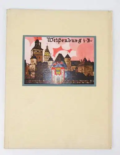 Weißenburg in Bayern die ehemals freie Reichsstadt 1929 Städteverlag