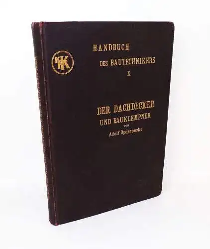 Der Dachdecker und Bauklempner Adolf Opderbecke 1907 Originalausgabe Buch