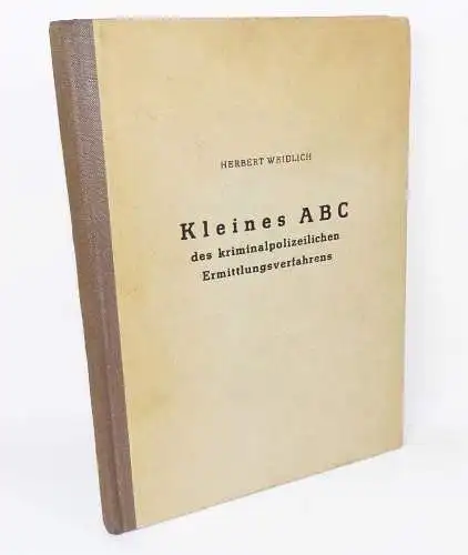 Kleines ABC der kriminalpolizeilichen Ermittlungsverfahren Herbert Weidlich 