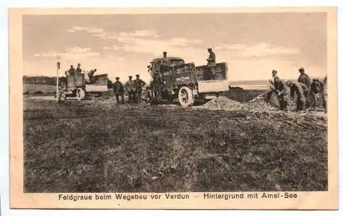 Ak Feldgraue beim Wegebau vor Verdun Hintergrund mit Amel See LKW Soldaten 1 Wk
