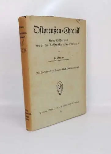 Ostpreußen Chronik Kriegsbilder aus beiden Russen Einfällen 1914 1915 Braun Buch