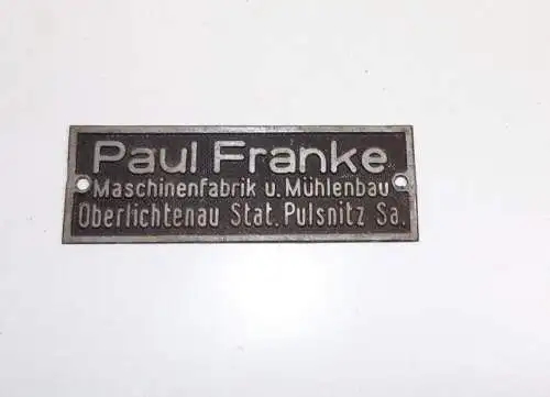 Altes Typenschild Paul Franke Maschinenfabrik Mühlenbau Oberlichtenau Pulsnitz
