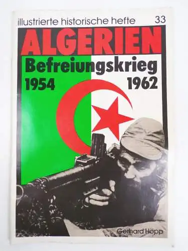 Illustrierte historische Hefte 33 Algerien Befreiungskrieg 1954 bis 1962 DDR