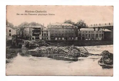 Ak Mezieres Charleville Die von den Franzosen gesprengte Brücke 1 Wk Frankreich