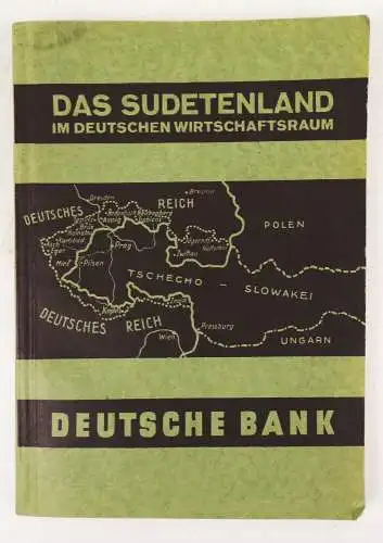 Das Sudetenland im deutschen Wirtschaftsraum Deutsche Bank 1930 er