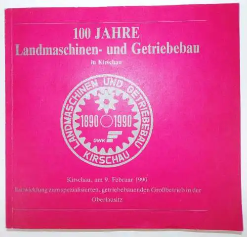 100 Jahre Landmaschinen und Getriebebau in Kirschau 1990 Buch