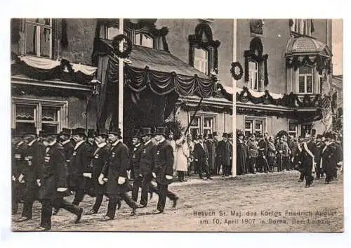 Ak Besuch seiner Majestät König Friedrich August 1907 Borna