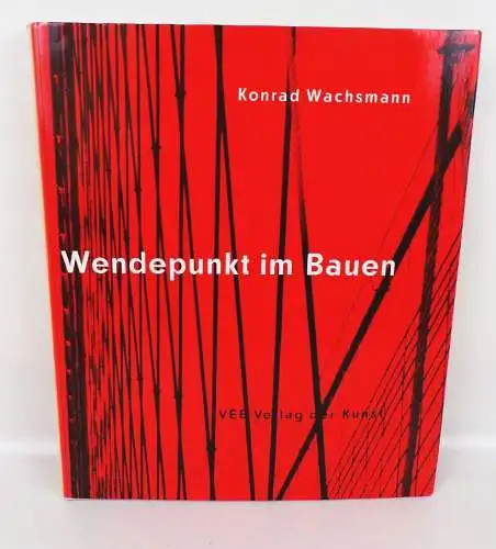 Wendepunkt im Bauen Konrad Wachsmann VEB Verlag der Kunst 1989