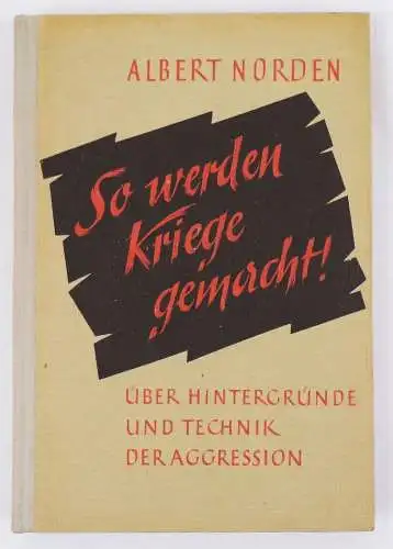 So werden Kriege gemacht ! Albert Norden 1950 Dietz Verlag