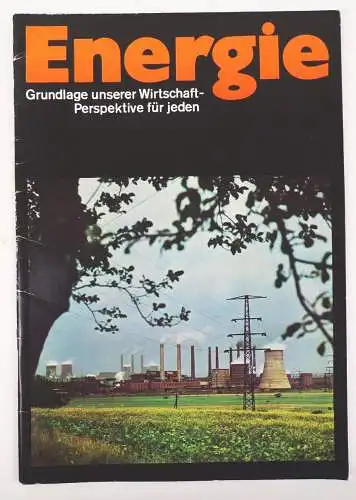 Energie Grundlage unserer Wirtschaft Perspektive für jeden 1972