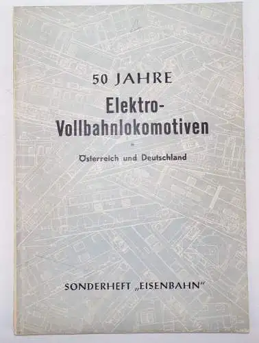 50 Jahre Elektro Vollbahnlokomotiven in Österreich und Deutschland 1952