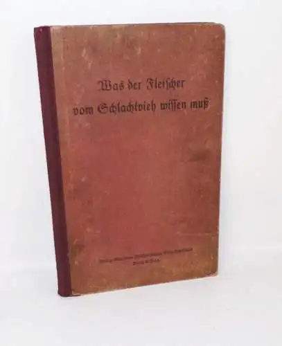 Was der Fleischer vom Schlachtvieh wissen muss Buch 1930 er Otto Raschke Metzger