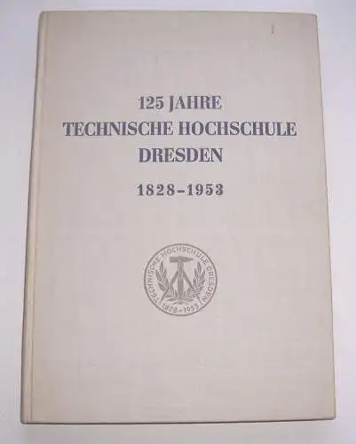 125 Jahre Technische Hochschule Dresden Festschrift 1953