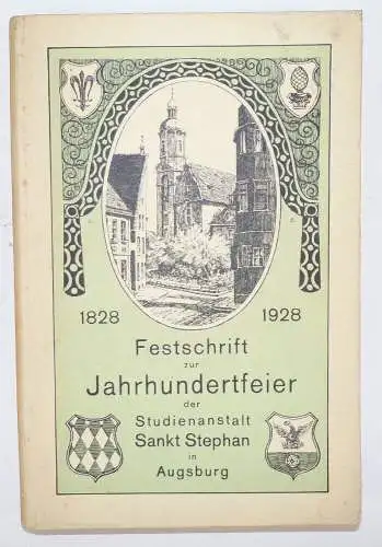 Festschrift zur Jahrhundertfeier der Studienanstalt Sankt Stephan in Augsburg 19