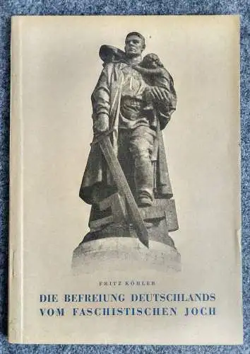 Die Befreiung Deutschlands vom faschistischen Joch Fritz Köhler 1955