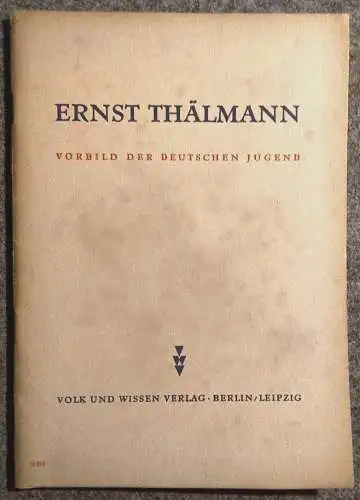 Ernst Thälmann Vorbild der deutschen Jugend DDR Heft Volk und Wissen Verlag