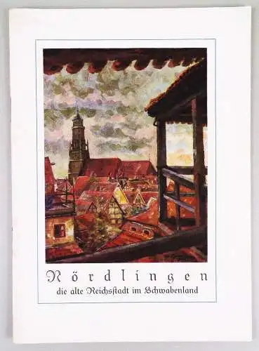 Nördlingen die alte Reichsstadt im Schwabenland um 1930