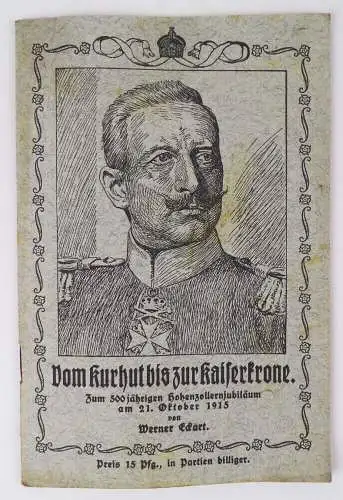 Vom Kurhut zur Kaiserkrone 500 Jahre Hohenzollern Jubiläum 1915