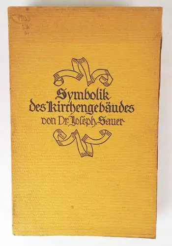 Symbolik des Kirchengebäudes und seiner Ausstattung Joseph Sauer 1924