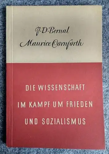 Die Wissenschaft im Kampf um Frieden und Sozialismus 1950 J. D. Bernal