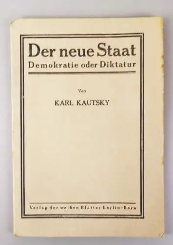 Der neue Staat Demokratie oder Diktatur Karl Kautsky 1919 Politik