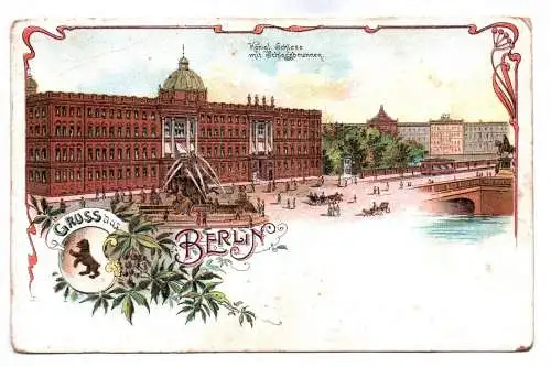 Litho Ak Gruss aus Berlin Königliches Schloss mit Schlossbrunnen