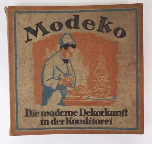 Modeko Die moderne Dekorkunst in der Konditorei 1925 Heckmann Torten Buch