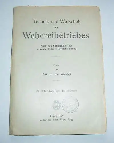 Marschik Technik und Wirtschaft des Webereibetriebes  1920 Weber Fachbuch