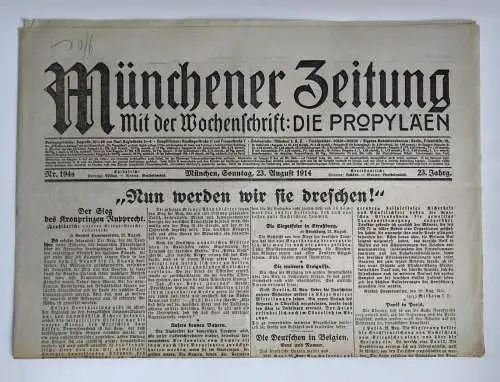 Münchner Zeitung Nr. 194a Nun werden wir sie breschen ! 1914