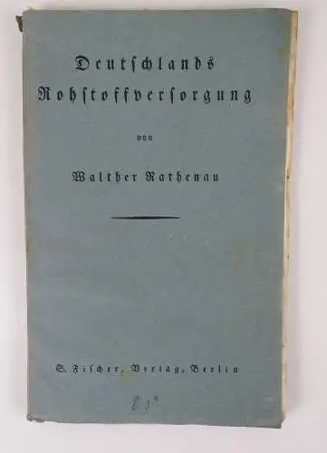 Deutschlands Rohstoff Versorgung Walther Rathenau  1917 Fischer Verlag