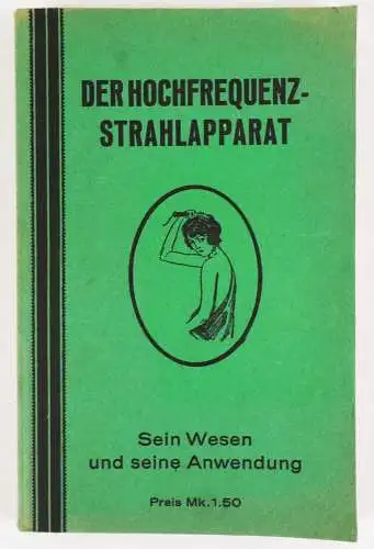 Der Hochfrequenz Strahlapparat Sein Wesen und seine Anwendung Buch