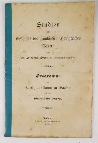 Studien zur Geschichte fränkischen Königreiches Bayern Programm Gymnasium Passau