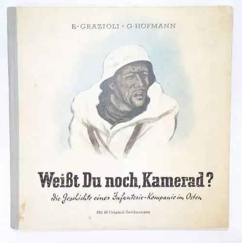 Weißt du nicht Kamerad ? Geschichte der Infanterie Kompanie im Osten 2 Wk 1952