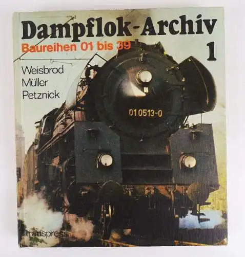 Dampflok Archiv 1 Baureihe 01 bis 39 Weisbrod Müller Petznick Transpress