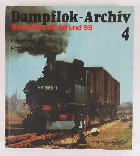 Dampflok Archiv 4 Baureihe 97 98 und 99 Weisbrod Petznick Transpress