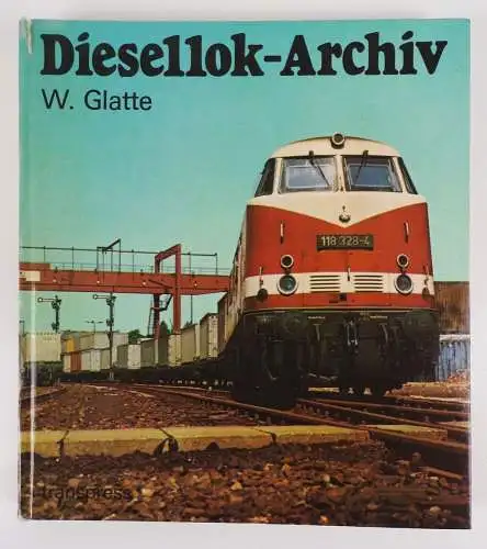 Diesellok Archiv Wolfgang Glatte Eisenbahn Buch 1986 Transpress