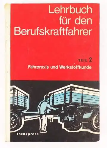 Lehrbuch für den Berufskraftfahrer Teil 2 Fahrpraxis und Werkstoffkunde 1970