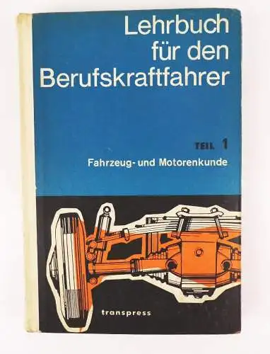 Lehrbuch für den Berufskraftfahrer Teil 1 Fahrzeug - und Motorenkunde 1970