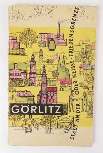 Görlitz Stadt an der Oder - Neisse - Friedensgrenze 1970 Reiseführer