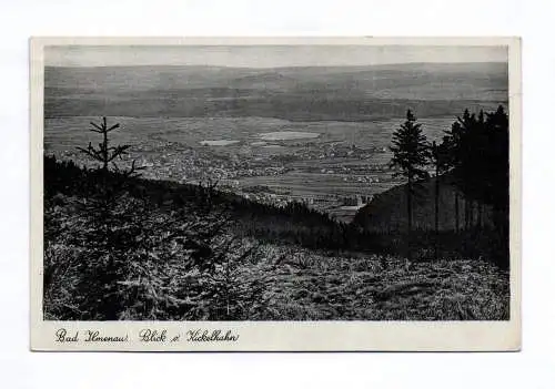 Ak Bad Ilmenau Blick vom Kickelhahn