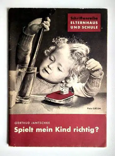 Spielt mein Kind richtig? Gertrud Jantschke Broschüre 1956
