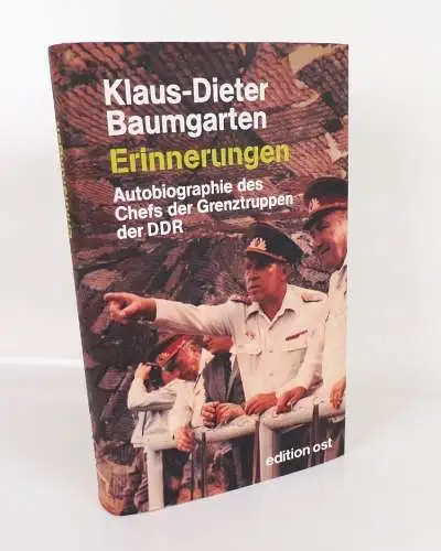 Klaus Dieter Baumgarten Erinnerungen Autobiographie des Chefs der Grenztruppen