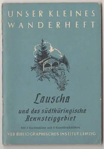 Lauscha & südthüringische Rennsteiggebiet Unser kleines Wanderheft 38   1955 